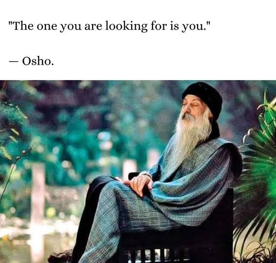 Osho — The one you are looking for is you